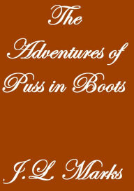 Title: THE ADVENTURES OF PUSS IN BOOTS, Author: J. L. Marks