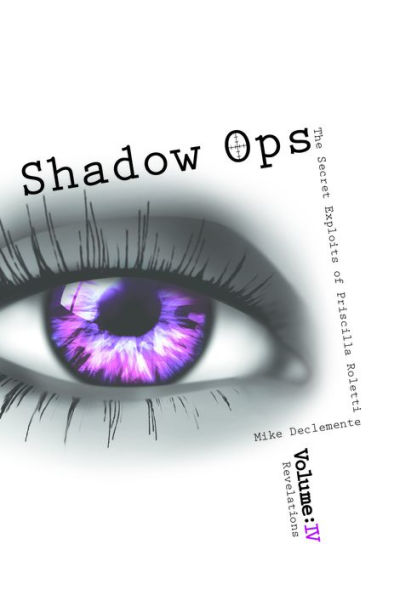 Vol.4 Revelations: Shadow Ops the Secret Exploits of Priscilla Roletti