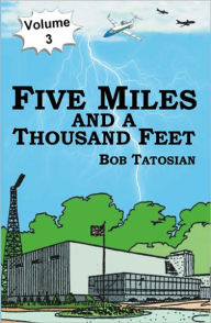 Title: Five Miles And A Thousand Feet - Volume 3, Author: Bob Tatosian