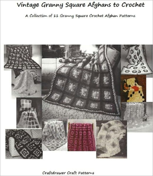 Vintage Granny Square Afghans to Crochet - Crochet Granny Square Afghan Patterns a Collection of 11 Afghans to Crochet