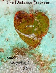 Title: The Distance Between, Author: Linda Mccullough Moore