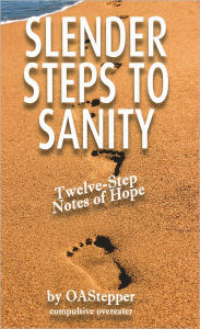 Title: Slender Steps to Sanity - Twelve Step Note of Hope, Author: OAStepper