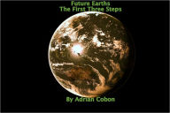 Title: Future Earths - The First Three Steps, Author: Adrian Cobon