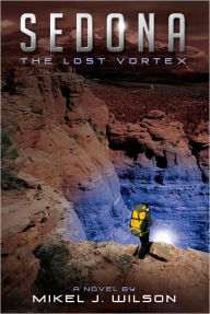 Title: Sedona: The Lost Vortex, Author: Mikel J. Wilson