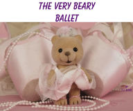 Title: A VERY BEARY BALLET (Children's Picture Book), Author: T.J. Boyde