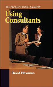 Title: The Manager's Pocket Guide to Using Consultants, Author: Daniel Newman