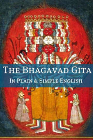 Title: The Bhagavad Gita In Plain and Simple English (A Modern Translation and the Original Version), Author: ANONYMOUS