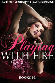 Title: Playing With Fire (Books 1-3), Author: Lauren Barnholdt