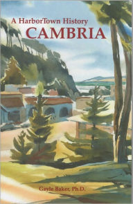 Title: Cambria, A HarborTown History, Author: Gayle Baker