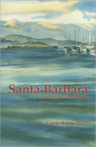 Title: Santa Barbara, Another HarborTown History, Author: Gayle Baker