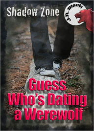 Title: Guess Who's Dating a Werewolf, Author: J.R. Black