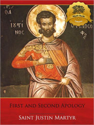 Title: First and Second Apology - Enhanced (Illustrated), Author: St. Justin Martyr