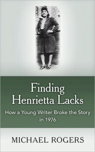 Title: Finding Henrietta Lacks, Author: Michael Rogers