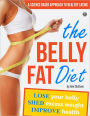 The Belly Fat Diet: Lose Your Belly, Shed Excess Weight, Improve Health