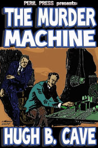 Title: The Murder Machine, Author: Hugh B Cave