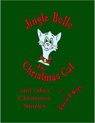 Title: Jingle Belle The Christmas Cat and other Christmas Stories, Author: David Roen