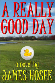 Title: A Really Good Day, Author: James Hosek
