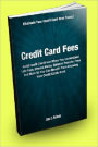 Credit Card Fees; Avoid Credit Card Fees When You Understand Late Fees, Interest Rates, Balance Transfer Fees And More So You Can Benefit From Knowing How Credit Cards Work