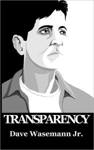 Title: Transparency, Author: Dave Wasemann Jr.