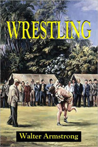 Title: WRESTLING, Author: Walter Armstrong