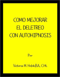 Title: COMO MEJORAR EL DELETREO CON AUTOHIPNOSIS, Author: Victoria M. Holob