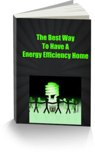 Title: The Best Way To Have a Energy Efficiency Home, Author: Sandy Hall