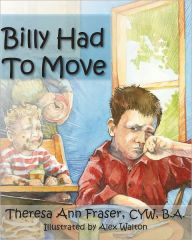 Title: Billy Had To Move: A Foster Care Story, Author: Theresa Ann Fraser