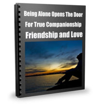 Title: Being Alone Opens The Door For True Companionship-Friendship and Love, Author: Darlene Hall