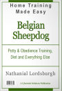 Potty And Obedience Training, Diet And Everything Else For Your Belgian Sheepdog