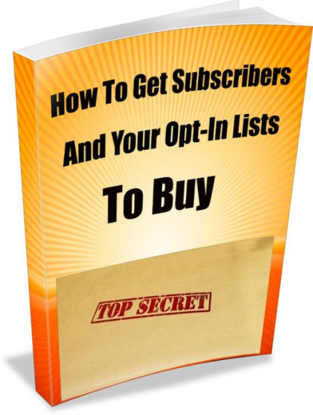How To Get Subscribers And Your Opt-In Lists To Buy