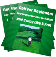 Title: How To Improve Your Golf Technique -And Swing Like A Pro!, Author: Randy Carter