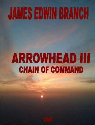 Title: Chain of Command (Arrowhead 3), Author: James Edwin Branch