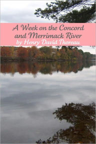 Title: A Week on the Concord and Merrimack River (Annotated), Author: Henry David Thoreau