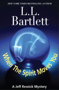 Title: When The Spirit Moves You: A Jeff Resnick Mysteries Companion Story, Author: L. L. Bartlett