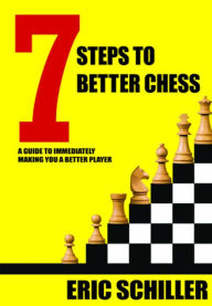 Title: 7 Steps to Better Chess, Author: Eric Schiller