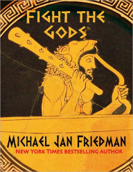 Title: Fight The Gods, Author: Michael Jan Friedman