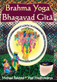Title: Brahma Yoga Bhagavad Gita, Author: Michael Beloved