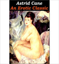 Title: Astrid Cane: An Erotic Classic By Anonymous!, Author: Anonymous