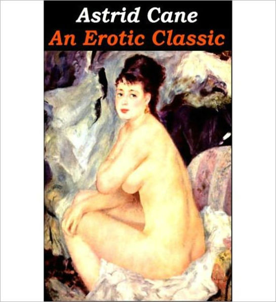 Astrid Cane: An Erotic Classic By Anonymous!