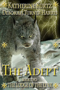 Title: The Adept-Book Two: The Lodge of the Lynx, Author: Katherine Kurtz