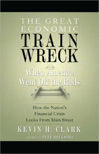 The Great Economic Train Wreck: When America Went Off the Rails