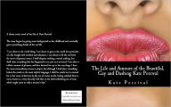 Title: The Life and Amours of the Beautiful, Gay and Dashing Kate Percival, Author: Kate Percival Percival