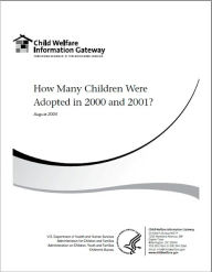 Title: How Many Children Were Adopted in 2000 and 2001?, Author: Child Welfare Information Gateway