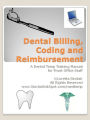 Dental Billing, Coding, and Reimbursement - A Dental Temp Training Manual