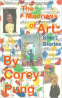 The Madness of Art: Short Stories