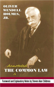 Title: The annotated Common Law: with 2010 Foreword and Explanatory Notes, Author: Oliver Wendell Holmes Jr.