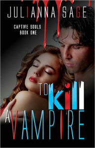 Title: To Kill A Vampire, Author: Julianna Sage