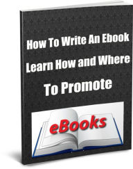 Title: How To Write An Ebook.. Learn How and Where To Promote.., Author: David Hall