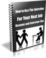 How to Ace The Interview For Your Next Job- Resume and Interview Tips