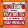 Taking the Kids: A Kids Book of Fun in the Rocky Mountains